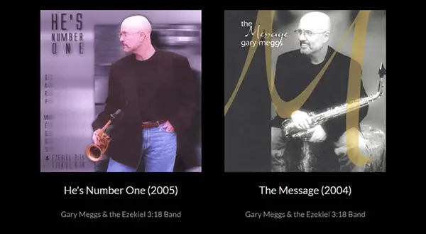 Album covers for ‘He’s Number One’ (2005) and ‘The Message’ (2004) by Gary Meggs & the Ezekiel 3:18 Band, representing his early music era.